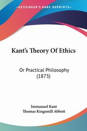 Kant's Theory Of Ethics, Kant Immanuel