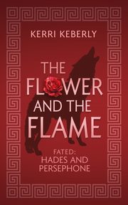 The Flower and the Flame, Keberly Kerri