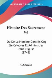 Histoire Des Sacremens V6, Chardon C.