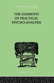 The Elements Of Practical Psycho-Analysis, Bousfield Paul