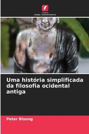 Uma histria simplificada da filosofia ocidental antiga, Bisong Peter