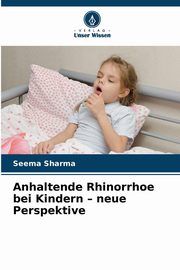 Anhaltende Rhinorrhoe bei Kindern - neue Perspektive, Sharma Seema