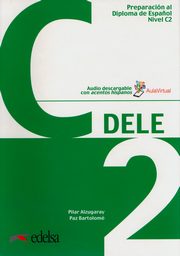 DELE C2 Preparacion al Diploma de Espanol, Alzugaray Pilar, Bartolome Paz