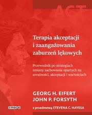 Terapia akceptacji i zaangaowania zaburze lkowych, Eifert Georg H., Forsyth John P.