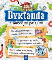 ksiazka tytu: Dyktanda z wesoymi piratami Klasy 1-3 autor: 