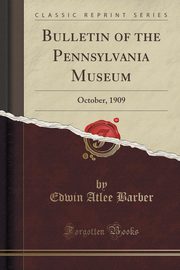 ksiazka tytu: Bulletin of the Pennsylvania Museum autor: Barber Edwin Atlee