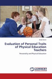 ksiazka tytu: Evaluation of Personal Traits of Physical Education Teachers autor: Demir Erdal