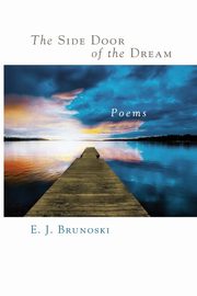 The Side Door of the Dream, Brunoski Elizabeth J.
