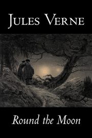 Round the Moon by Jules Verne, Fiction, Fantasy & Magic, Verne Jules
