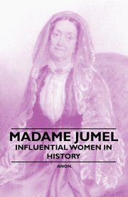 Madame Jumel - Influential Women in History, Anon