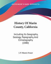 History Of Marin County, California, Munro-Fraser J. P.
