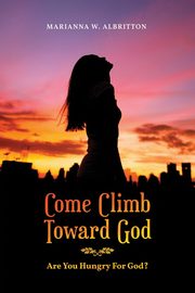 Come Climb Toward God, Albritton Marianna W.