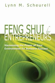 Feng Shui for Entrepreneurs, Scheurell Lynn