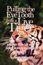 Pulling the Eyetooth from a Live Tiger, Wayland Francis