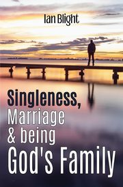 Singleness, Marriage & being God's Family, Blight Ian