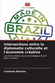Intersections entre la diplomatie culturelle et l'conomie crative, Oliveira Cristiane