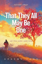 That They All May Be One, Cann Graeme