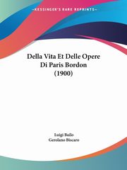 Della Vita Et Delle Opere Di Paris Bordon (1900), Bailo Luigi
