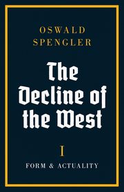 The Decline of the West, Spengler Oswald