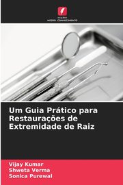 Um Guia Prtico para Restaura?es de Extremidade de Raiz, Kumar Vijay