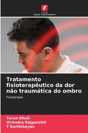 Tratamento fisioterap?utico da dor n?o traumtica do ombro, Dhull Tarun