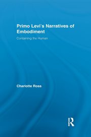 Primo Levi's Narratives of Embodiment, Ross Charlotte