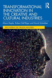 Transformational Innovation in the Creative and Cultural Industries, Rieple Alison
