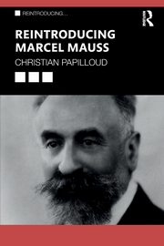 Reintroducing Marcel Mauss, Papilloud Christian