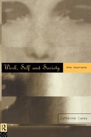 Work, Self and Society, Casey Catherine