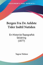 Bergen Fra De Aeldste Tider Indtil Nutiden, Nielsen Yngvar