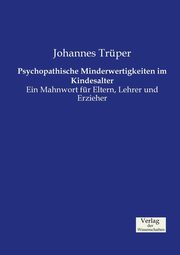 Psychopathische Minderwertigkeiten im Kindesalter, Trper Johannes
