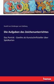 Die Aufgaben des Zeichenunterrichtes, Eitelberger von Edelberg Rudolf von
