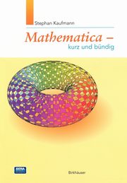 Mathematica - Kurz und bndig, Kaufmann Stephan