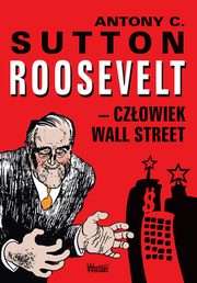 ksiazka tytu: Roosevelt - czowiek Wall Street autor: Sutton Antony C.