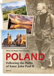 Poland Following the Paths of Saint John Paul II, Osip-Pokrywka Mirek Osip-Pokrywka Magda