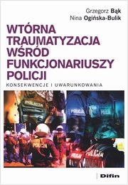 Wtrna traumatyzacja wrd funkcjonariuszy policji, Bk Grzegorz, Ogiska-Bulik Nina