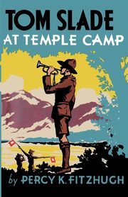 ksiazka tytu: Tom Slade at Temple Camp autor: Fitzhugh Percy Keese