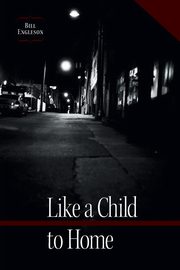 Like a Child to Home, Engleson Bill