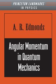 Angular Momentum in Quantum Mechanics, Edmonds A. R.