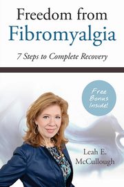 Freedom From Fibromyalgia, McCullough Leah E