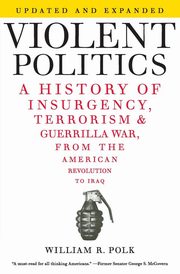 Violent Politics, Polk William R
