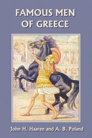 Famous Men of Greece (Yesterday's Classics), Haaren John H.