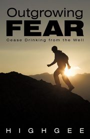 Outgrowing Fear, Highgee