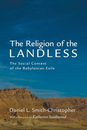 The Religion of the Landless, Smith-Christopher Daniel L.