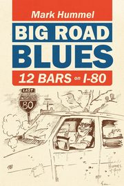 Big Road Blues-12 Bars on I-80, Hummel Mark