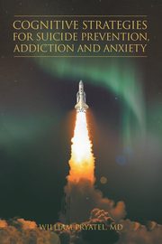 ksiazka tytu: Cognitive Strategies for Suicide Prevention, Addiction And Anxiety autor: Pryatel William