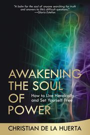 Awakening the Soul of Power, de la Huerta Christian