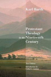 Protestant Theology in the Nineteenth Century, Barth Karl