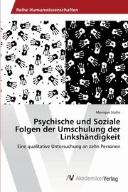 ksiazka tytu: Psychische und Soziale Folgen der Umschulung der Linkshndigkeit autor: Stolte Monique