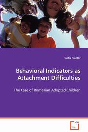 Behavioral Indicators as Attachment Difficulties, Proctor Curtis